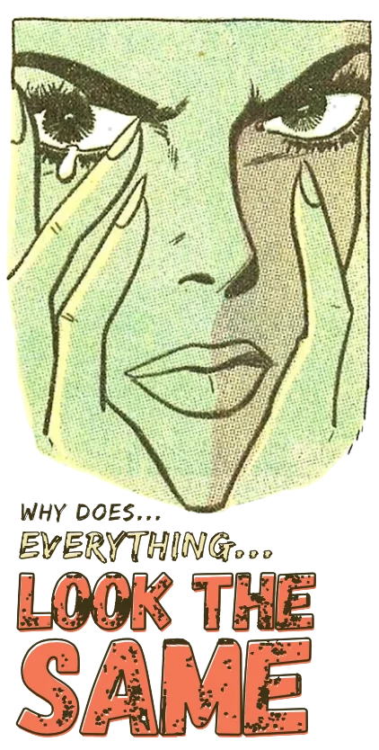 Why does everything look the same?
